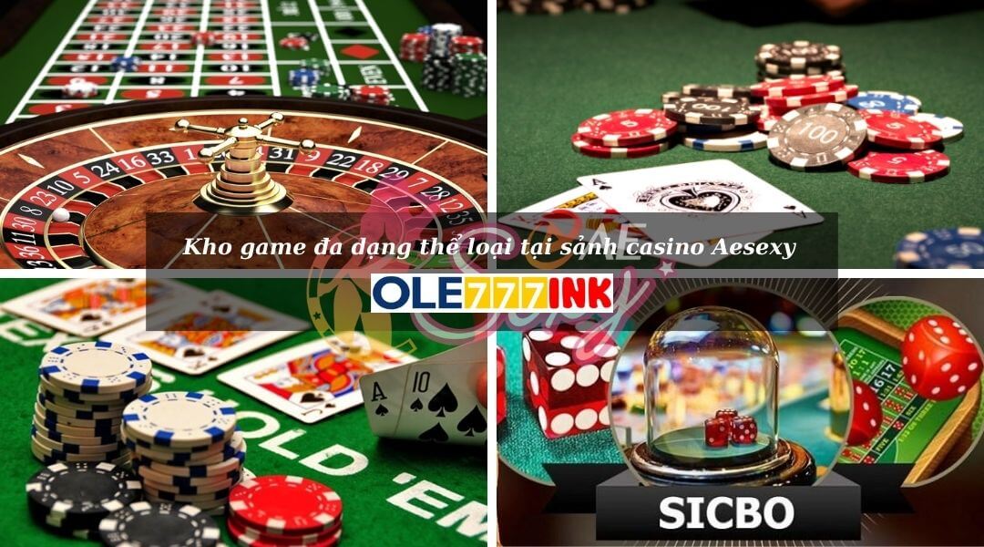 Kho game đa dạng thể loại  tại sảnh casino Aesexy OLE777 
