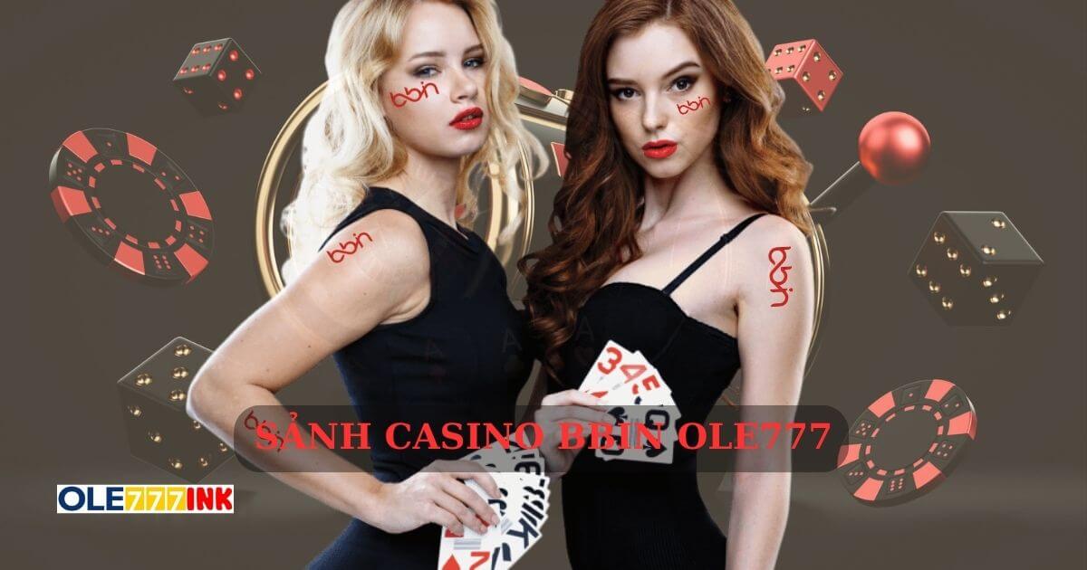 Sảnh Casino Bbin OLE777 - Nơi Trải Nghiệm Không Giới Hạn